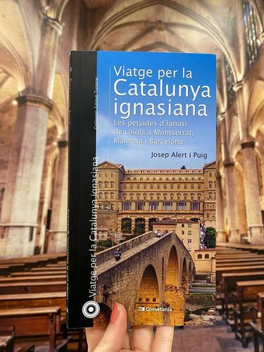 Manresa 2022 presenta el llibre Viatge per la Catalunya Ignasiana,  un recorregut històric i patrimonial que connecta Barcelona, Montserrat i Manresa